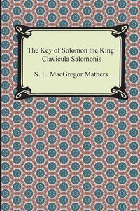 Cover image for The Key of Solomon the King: Clavicula Salomonis