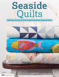 Cover image for Seaside Quilts: Quilting & Sewing Projects for Beach-Inspired Decor