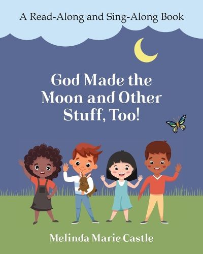 Cover image for God Made the Moon and Other Stuff, Too!