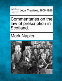 Cover image for Commentaries on the Law of Prescription in Scotland.