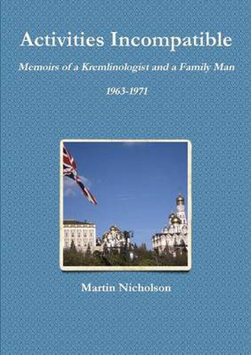 Cover image for Activities Incompatible: Memoirs of a Kremlinologist and a Family Man 1963-1971