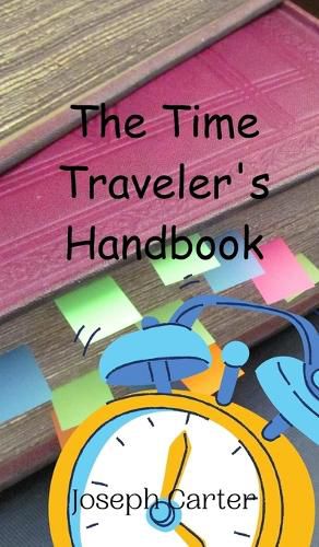 Cover image for The Time Traveler's Handbook