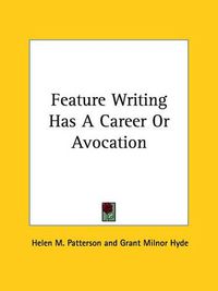 Cover image for Feature Writing Has a Career or Avocation