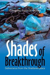 Cover image for Shades of Breakthrough: Deliverance from the Shattered Place