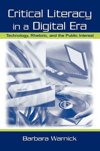 Cover image for Critical Literacy in A Digital Era: Technology, Rhetoric, and the Public interest