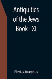 Cover image for Antiquities of the Jews; Book - XI