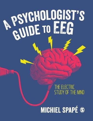 A Psychologist's guide to EEG: The electric study of the mind