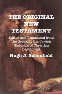 Cover image for The Original New Testament: Edited and Translated from the Greek by the Jewish Historian of Christian Beginnings