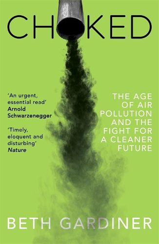 Cover image for Choked: The Age of Air Pollution and the Fight for a Cleaner Future