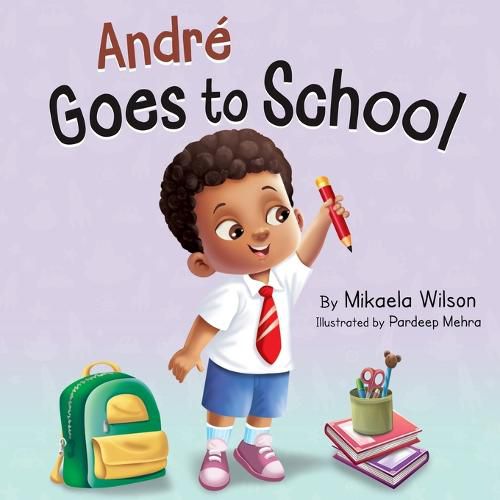 Cover image for Andre Goes to School: A Book for Kids About Emotions on the First Day of School (First Day of School Read Aloud Picture Book)