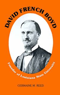 Cover image for David French Boyd: Founder of Louisiana State University