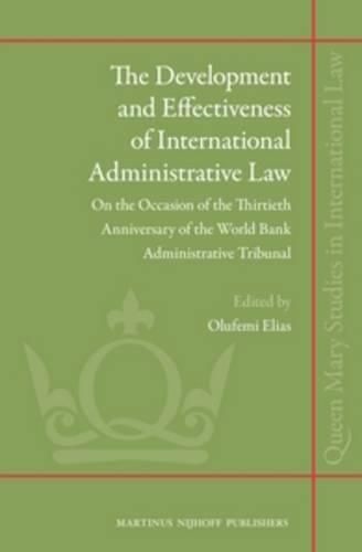 Cover image for The Development and Effectiveness of International Administrative Law: On the Occasion of the Thirtieth Anniversary of the World Bank Administrative Tribunal