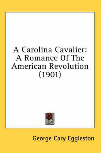 A Carolina Cavalier: A Romance of the American Revolution (1901)