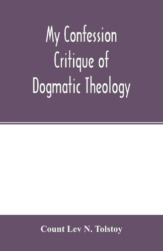 My confession; Critique of dogmatic theology