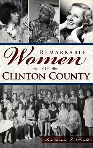 Cover image for Remarkable Women of Clinton County