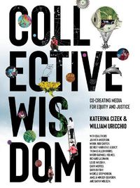 Cover image for Collective Wisdom: Co-Creating Media for Equity and Justice