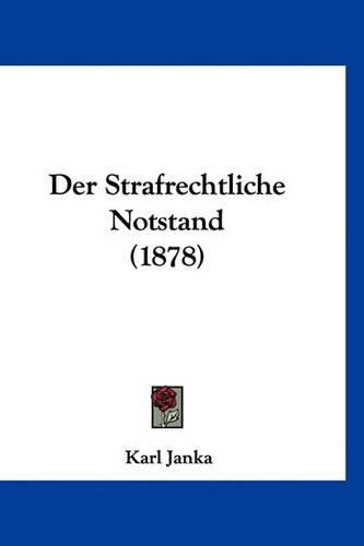 Cover image for Der Strafrechtliche Notstand (1878)