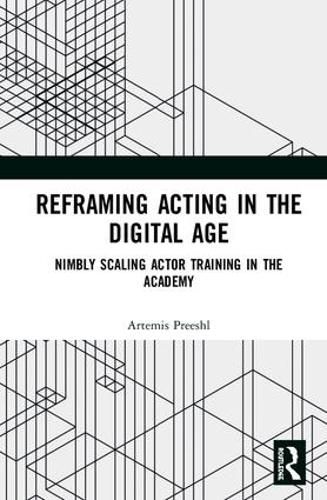 Cover image for Reframing Acting in the Digital Age: Nimbly Scaling Actor Training in the Academy