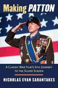 Cover image for Making   Patton: A Classic War Film's Epic Journey to the Silver Screen