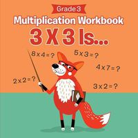 Cover image for Grade 3 Multiplication Workbook: 3 X 3 Is... (Math Books)