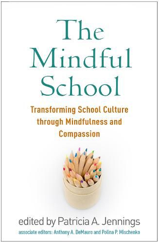 Cover image for The Mindful School: Transforming School Culture through Mindfulness and Compassion