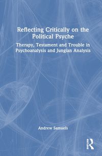 Cover image for Reflecting Critically on the Political Psyche