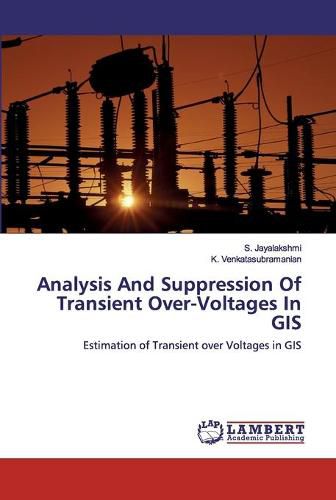 Cover image for Analysis And Suppression Of Transient Over-Voltages In GIS