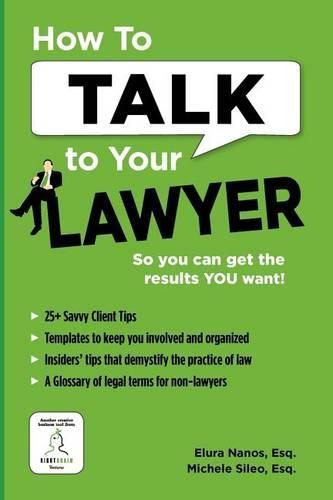 Cover image for How To Talk To Your Lawyer: So You Can Get the Results You Want