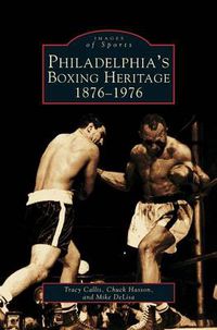 Cover image for Philadelphia's Boxing Heritage 1876-1976