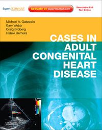 Cover image for Cases in Adult Congenital Heart Disease - Expert Consult: Online and Print: Atlas