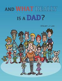 Cover image for And What Really Is A Dad?