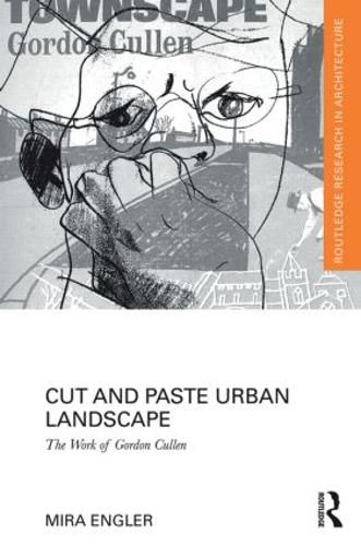 Cover image for Cut and Paste Urban Landscape: The work of Gordon Cullen