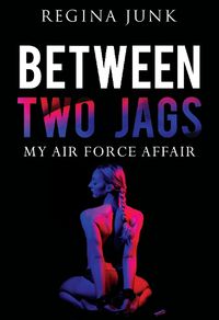 Cover image for Between Two Jags: My Air Force Affair