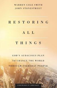 Cover image for Restoring All Things - God"s Audacious Plan to Change the World through Everyday People