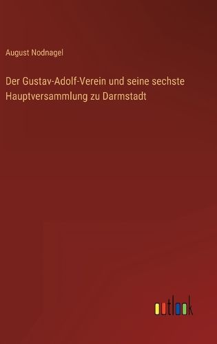 Cover image for Der Gustav-Adolf-Verein und seine sechste Hauptversammlung zu Darmstadt