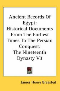 Cover image for Ancient Records of Egypt: Historical Documents from the Earliest Times to the Persian Conquest: The Nineteenth Dynasty V3