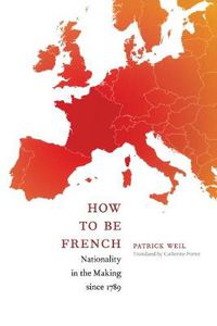 Cover image for How to Be French: Nationality in the Making since 1789