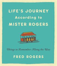 Cover image for Life's Journeys According to Mister Rogers (Revised): Things to Remember Along the Way