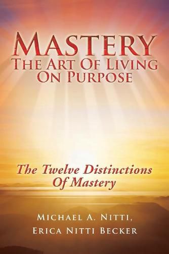 Mastery: The Art of Living on Purpose