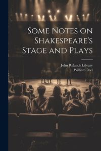 Cover image for Some Notes on Shakespeare's Stage and Plays