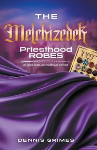 Cover image for The Melchizedek Priesthood Robes