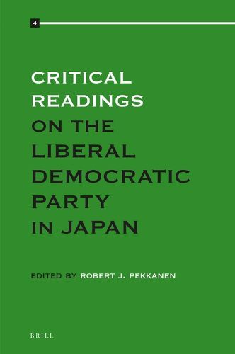 Cover image for Critical Readings on the Liberal Democratic Party in Japan: Volume 4