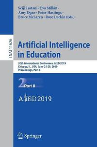 Cover image for Artificial Intelligence in Education: 20th International Conference, AIED 2019, Chicago, IL, USA, June 25-29, 2019, Proceedings, Part II