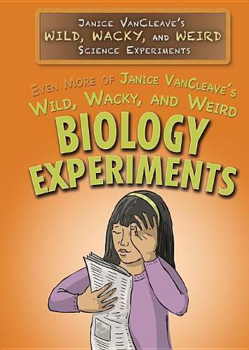 Cover image for Even More of Janice Vancleave's Wild, Wacky, and Weird Biology Experiments