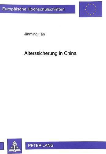 Cover image for Alterssicherung in China: Entwicklung Einer Einheitlichen Staatlichen Rentenversicherung Fuer Die Volksrepublik China