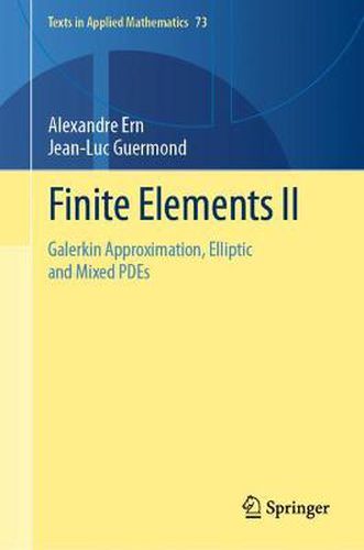 Cover image for Finite Elements II: Galerkin Approximation, Elliptic and Mixed PDEs