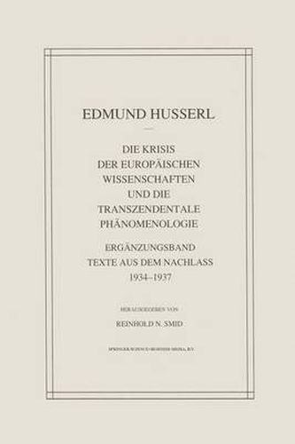 Die Krisis Der Europaischen Wissenschaften Und Die Transzendentale Phanomenologie: Erganzungsband Texte Aus Dem Nachlass 1934-1937