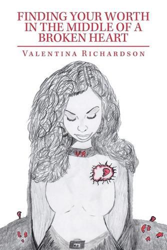 Cover image for Finding Your Worth in the Middle of a Broken Heart