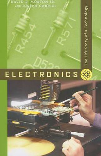 Cover image for Electronics: The Life Story of a Technology