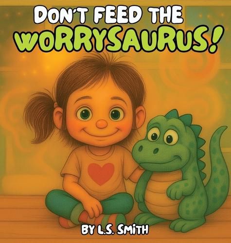 Cover image for Don't Feed the Worrysaurus!